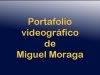 Portafolio videografico de Miguel Moraga