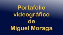 Portafolio videografico de Miguel Moraga