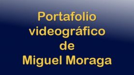 Portafolio videografico de Miguel Moraga